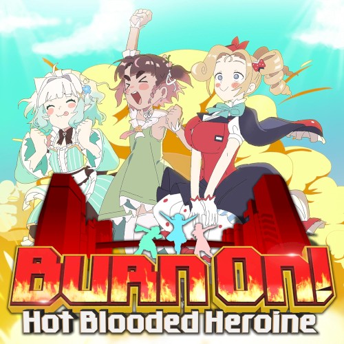 Burn On! Hot-Blooded Heroine