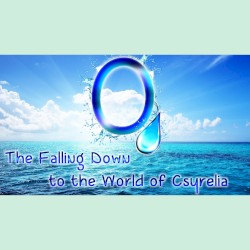 O, The Falling Down to the World of Csyrelia