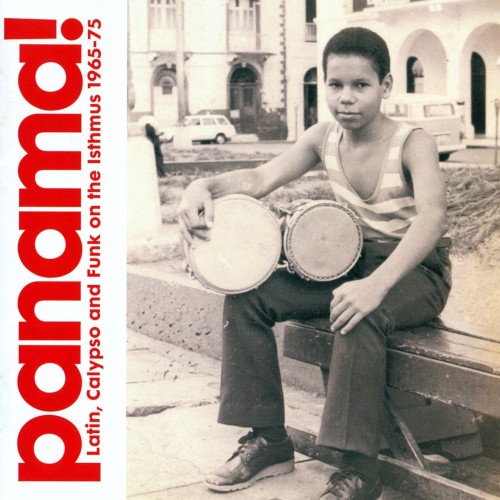 Panama! Latin, Calypso and Funk on the Isthmus 1965-75
