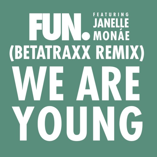 We Are Young (Betatraxx remix)