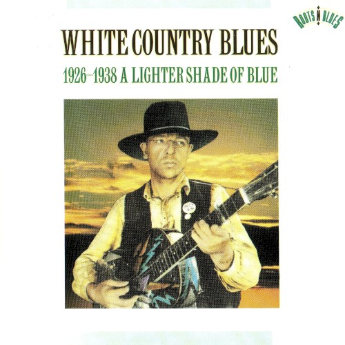 White Country Blues 1926-1938: A Lighter Shade of Blue