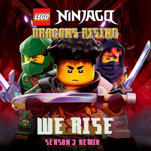 NINJAGO Dragons Rising - We Rise (Season 3 Remix)