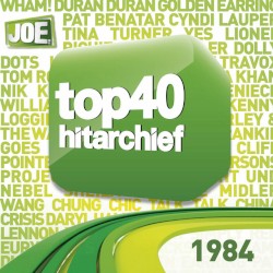 Joe FM: Top 40 Hitarchief: 1984