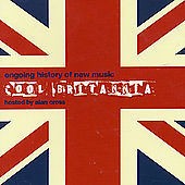 Cool Britania: Ongoing History of New Music