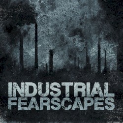 Industrial Fearscapes