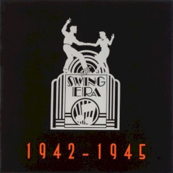 The Swing Era 1942 - 1945