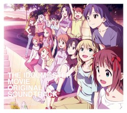 劇場版『THE IDOLM@STER MOVIE 輝きの向こう側へ!』オリジナル・サウンドトラック