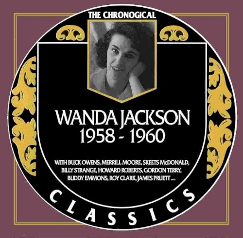 The Chronogical Classics: Wanda Jackson 1958-1960