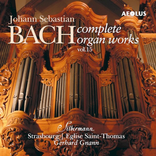 Complete Organ Works played on Silbermann organs Vol. 15