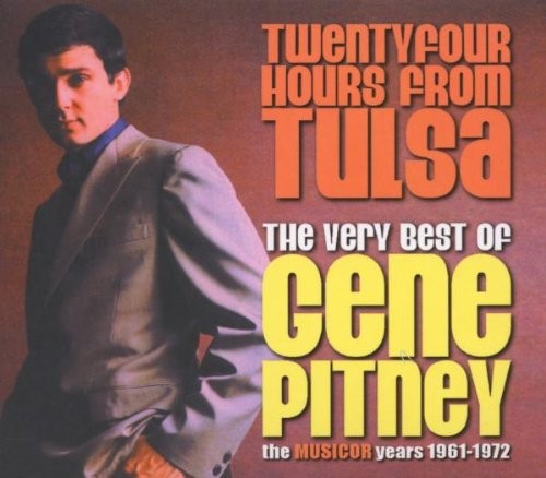 Twenty Four Hours From Tulsa – The Very Best of Gene Pitney: The Musicor Years 1961–1972
