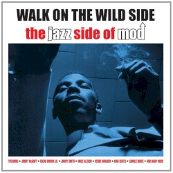 Walk On The Wild Side - The Jazz Side of Mod
