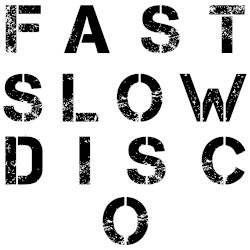 Fast Slow Disco