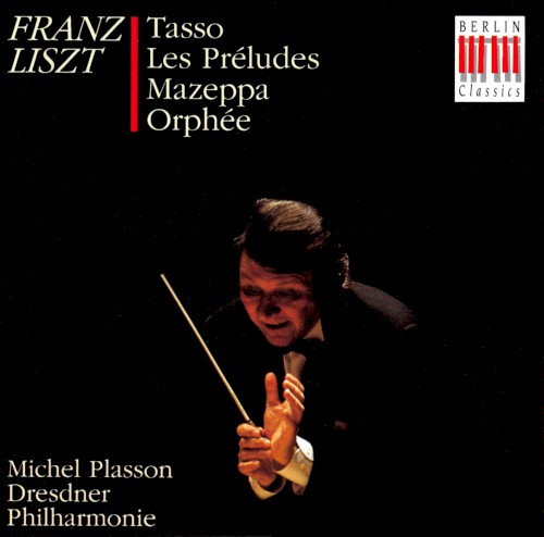 Tasso / Les Préludes / Mazeppa / Orphée