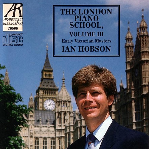 The London Piano School, Volume III: Early Victorian Masters