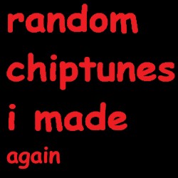 Random Chiptunes I Made Again