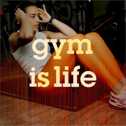 Gym is Life: Top Workout Tracks