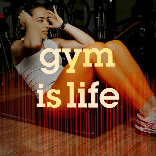 Gym is Life: Top Workout Tracks