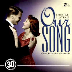 They're Playing Our Song: Great Romantic Standards