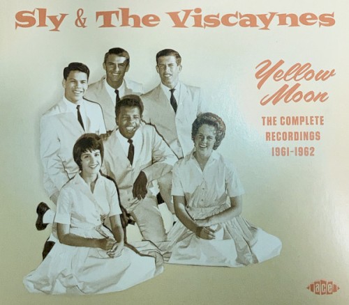 Sly & The Viscaynes: Yellow Moon - The Complete Recordings 1961-1962