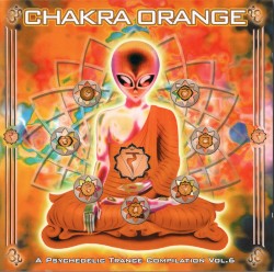 Chakra Orange - A Psychedelic Trance Compilation Vol. 6