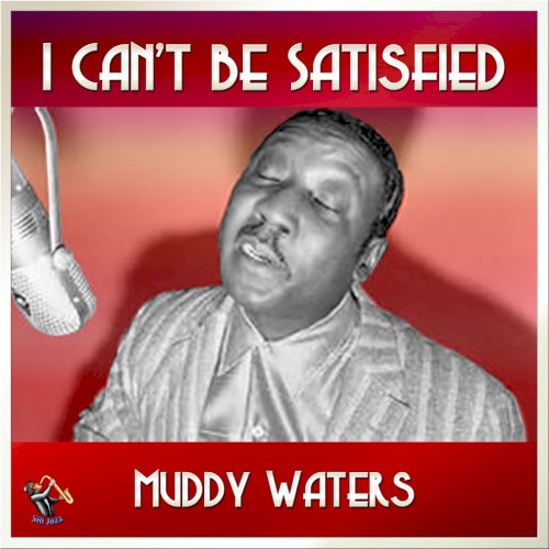 I Can't Be Satisfied