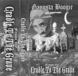 Gangsta Boogie (No Chapter): From the… Cradle to the Grave