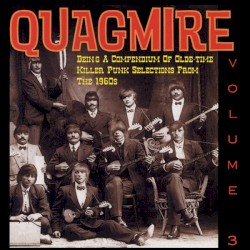 Quagmire, Volume 3: Being a Compendium of Olde-Time Killer Punk Selections From the 1960s
