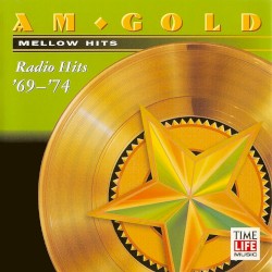 AM Gold: Radio Hits '69-'74: Mellow Hits