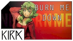 Burn Me Down