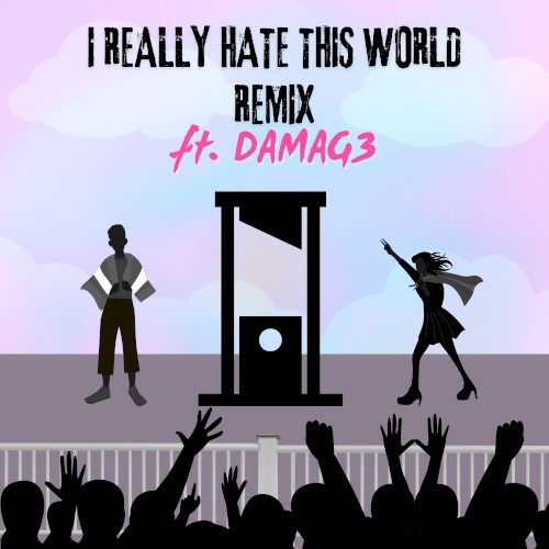 I Really Hate This World (Remix)