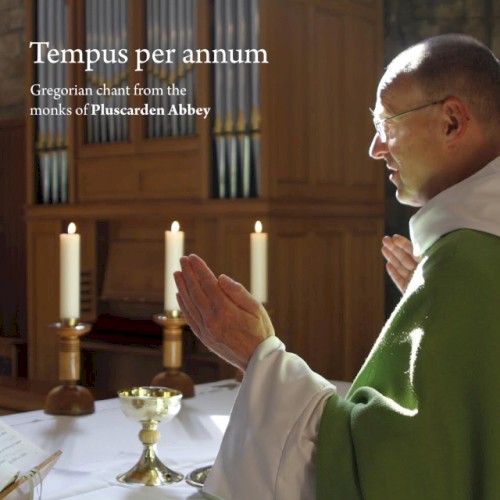 Anon Tempus Per Annum: Gregorian Chant from the Monks of Pluscarden Abbey
