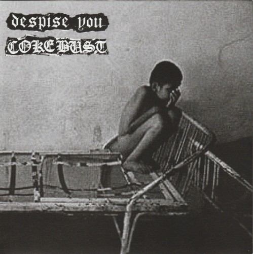 Despise You / Coke Bust