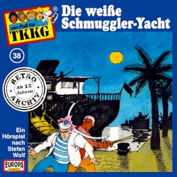 TKKG 38: Die weiße Schmuggler-Yacht