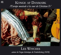 Konge af Danmark : L’Europe musicale à la cour de Christian IV