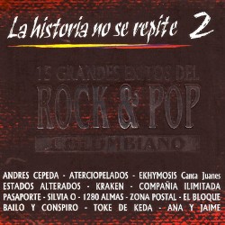 La historia no se repite 2. 15 grandes éxitos del rock & pop colombiano.