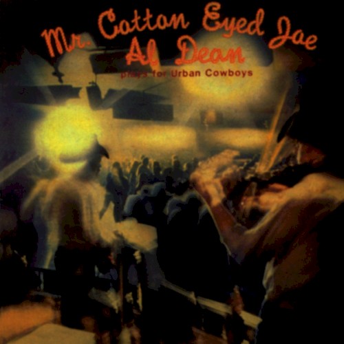 Mr. Cotton Eyed Joe: Al Dean Plays for Urban Cowboys