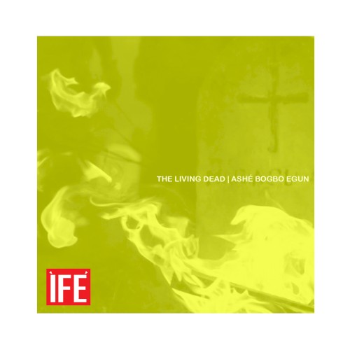 The Living Dead | Ashé bogbo Egun