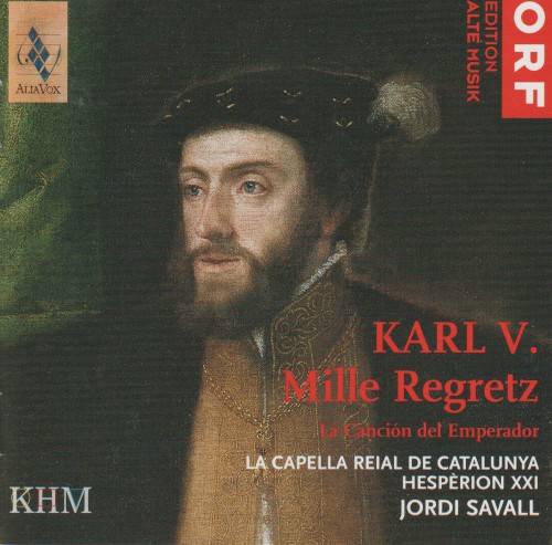 Carlos V - Mille Regretz: La Canción del Emperador / La Capella Reial de catalunya Hespèrion XXI