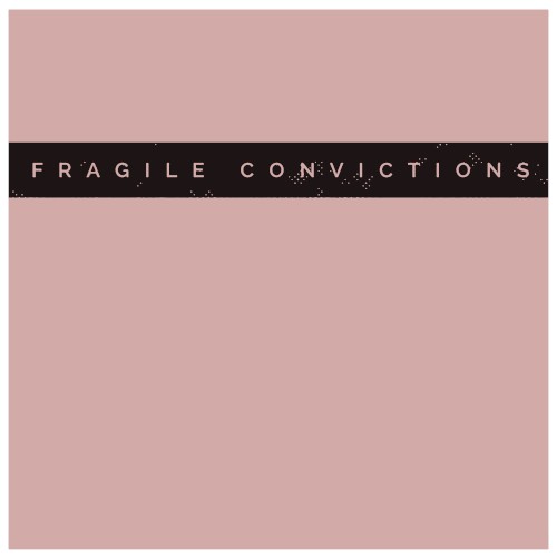 Fragile Convictions
