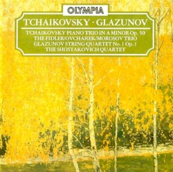 Tchaikovsky: Piano Trio in A minor, op. 50 / Glazunov: String Quartet no. 1, op. 1