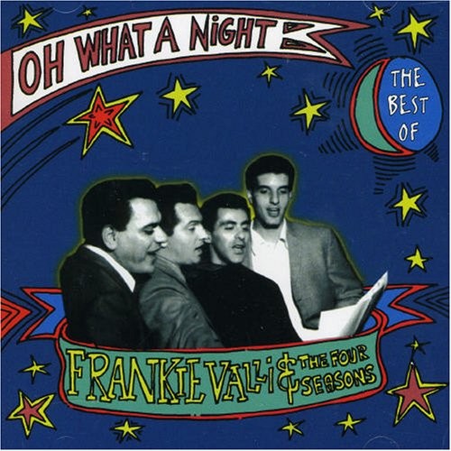 Oh What a Night: The Very Best Of