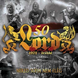 Lord 50: Neked soha nem elég
