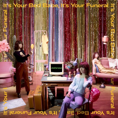 It’s Your Bed Babe, It’s Your Funeral