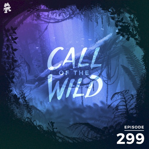 2020-05-20: 299 – Monstercat: Call of the Wild