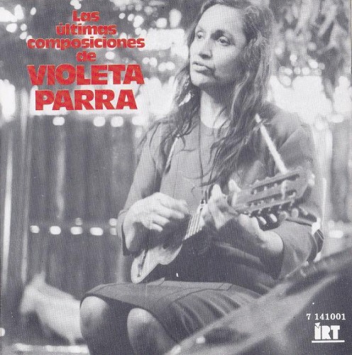 Las últimas composiciones de Violeta Parra