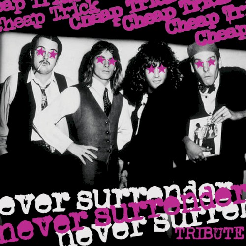 Never Surrender: A Tribute to Cheap Trick