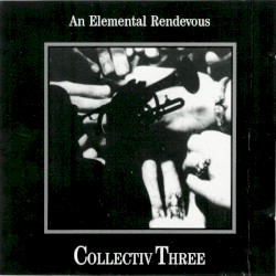 Collectiv Three: An Elemental Rendevous
