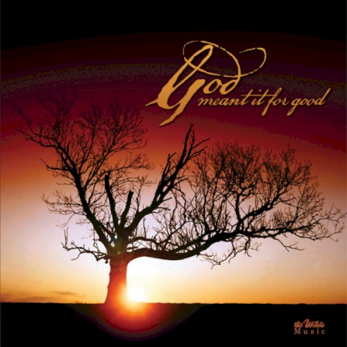 God Meant It For Good