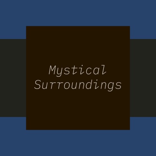 Mystical Surroundings