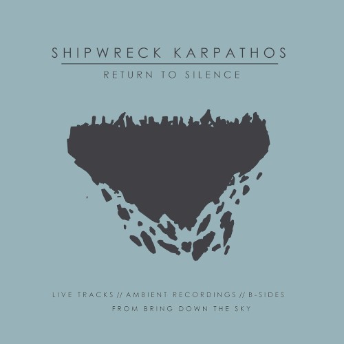 Return to Silence: Live Tracks, Ambient Recordings, and B-Sides From Bring Down the Sky